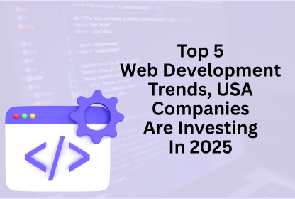 Top 5 Web Development Trends USA Companies Are Adopting in 2025